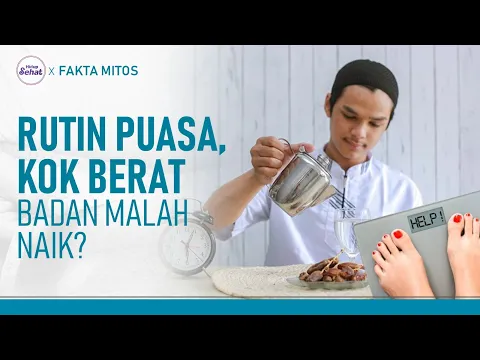 Puasa Tapi Berat Badan Malah Naik, Ini Penyebabnya!
