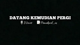 Download Musikalisasi Wiwit- Datang Kemudian Pergi ( Penakecil_id) MP3