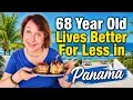 68 Year Old Lives BETTER for LESS in Panama