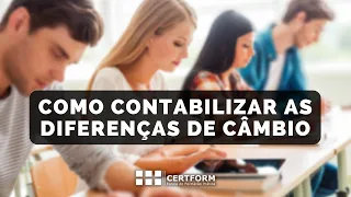 08 – Como contabilizar as diferenças de câmbio - Exemplo de diferenças cambiais desfavoráveis