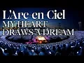 Download Lagu MY HEART DRAWS A DREAM [L’Arc〜en〜Ciel LIVE 2014 at National Studium]