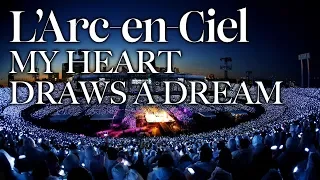 my heart draws a dream l arc en ciel live 2014 at national studium 