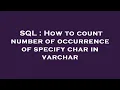 SQL How to count number of occurrence of specify char in varchar