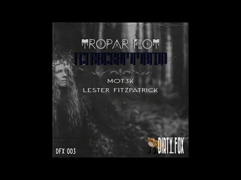 Download MP3 Tropar Flot - Tetragrammaton v. 2 (Lester Fitzpatrick Remix)