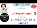 Largest Divisible Subset LIS Variant DP Concepts Qns-18 Leetcode-368