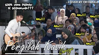 BANYAK BANGET YANG DI SELINGKUHIN!!! PERGILAH KASIH -  CHRISYE (LIRIK) COVER BY TRI SUAKA