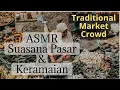 Download Lagu Suara Keramaian Pasar Tradisional #pasar #market  #tradisional #crowd  #crowded  #asmr #relaxing