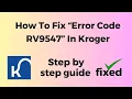 How To Fix Error Code RV9547 In Kroger