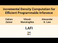 LAFI 26 Incremental Density Computation for Efficient Programmable Inference