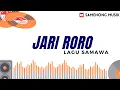 Download Lagu LIRIK LAGU SUMBAWA - JARI RORO TERBARU - LAGU SAMAWA