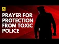 Prayer against Toxic Police and Narcisstic Law Enforcement P3