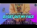 DJ GET OUT MY FACE TIKTOK HEI APA APA X TIKTAK TIKTOK VIRAL REMIX FULL BASS TERBARU 2022