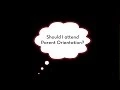 Why should I attend parent orientation