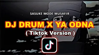 Download DJ DRUM X YA ODNA BREAKBEAT ( TIKTOK VERSION )  SPEED UP VIRAL - SASUKE MODE MUSAFIR MP3