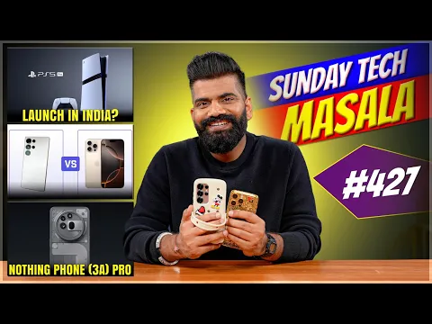 Nothing Phone (3a) Price | PS5 Pro India | S25 Ultra Vs 16 Pro Max | STM #427 | Technical Guruji???