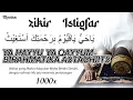 Download Lagu Ya Hayyu Ya Qayyum Birahmatika Astaghiits 1000x Zikir