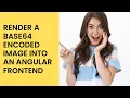 Render a Base64 encoded Image into an Angular frontend