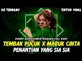 Download Lagu DJ TEMBAK PUCUK X MABUK CINTA || PENANTIAN YANG SIA SIA REMIX FUNKOT VIRAL TERBARU PALING GACOR ABIS