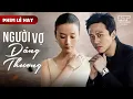 Download Lagu Phim Lẻ Hay - NGƯỜI VỢ ĐÁNG THƯƠNG | Chồng Thẳng Tay Sỉ Nhục Và Đuổi Việc Vợ Ngay Giữa Công Ty
