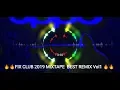 Download Lagu 🔥🔥FIX CLUB 2019 MIXTAPE  BEST REMIX Vol1 🔥🔥