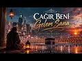 🌙 Herkesin Dilindeki Duygusal İlahi | Çağır Beni Gelem Sana 🌙