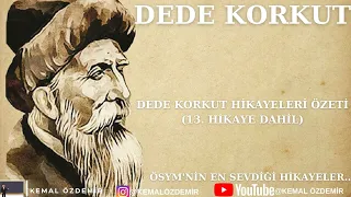DEDE KORKUT KİMDİR? (ANAHTAR KELİMELER ÜZERİNDEN 13 HİKAYENİN ÖZETİ)