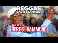 Download Lagu BEST OF BERES HAMMOND REGGAE LOVERS ROCK MIX 2025