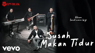 Download Repvblik - Susah Makan Tidur (Official Music Video) MP3