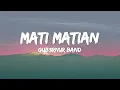 GUB3RNUR BAND - MATI MATIAN (LYRICS SPEED UP)