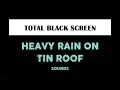 Rain on Tin Roof Sounds for Sleeping Black Screen 10 Hours Relaxing Sleep Dark Screen