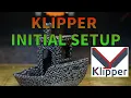 Klipper Initial Setup Making sure things are all good before printing
