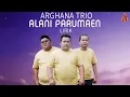 Download Lagu ARGHANA TRIO ~ ALANI PARUMAEN ( OFFICIAL LIRIK MUSIK ) ~ POP BATAK TERBAIK ENAK DI DENGAR 2025
