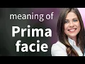 Prima facie what is PRIMA FACIE definition