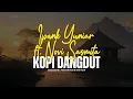 Download Lagu IPANK YUNIAR FEAT NOVI SASMITA S｜FAHMI SHAHAB - KOPI DANGDUT (COVER LYRIC)
