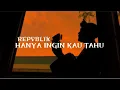 HANYA INGIN KAU TAHU - Repvblik || Cover panjiahriff