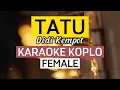 Lagu TATU - DIDI KEMPOT KARAOKE KOPLO NADA CEWEK (FEMALE) TANPA VOCAL