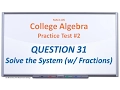 MAC1105 Practice Test Q31 Solve the System with fractions