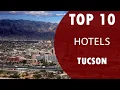 Top 10 Best Hotels to Visit in Tucson Arizona USA - English