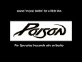 I want Action- Poison Lyrics- ingles sub Español