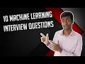 10 Machine Learning Interview Questions - ANSWERED