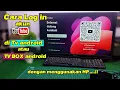 Cara login akun youtube Tv android/Tv box menggunakan HP