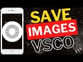 How to Save Images from VSCO Studio to Your Phone