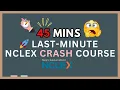 45-Minute NCLEX Last-Minute Crash Course Priority High Yield Topics Free NCLEX Notes