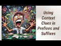 Crack the Code Using Context Clues in Prefixes and Suffixes