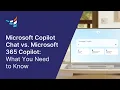 Microsoft Copilot Chat vs Microsoft 365 Copilot What You Need to Know