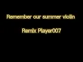 Download Lagu Remember Our Summer (violin) Remix Player007 fyp (tiktok song)