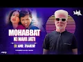Download Lagu Mohabbat Ki Nahin Jaati Remix Dj Anil Thakur | Hero No.1 | Govinda, Karisma | Udit Narayan Mix 2K24