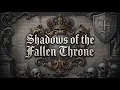 A Gothic World Crumbling From Within - Shadows of the Fallen Throne
