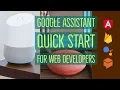 Google Assistant Quick Start for Web Developers angular 7 tutorial
