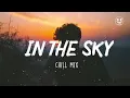 In the Sky - Chill Mix 🌻🌻🌻